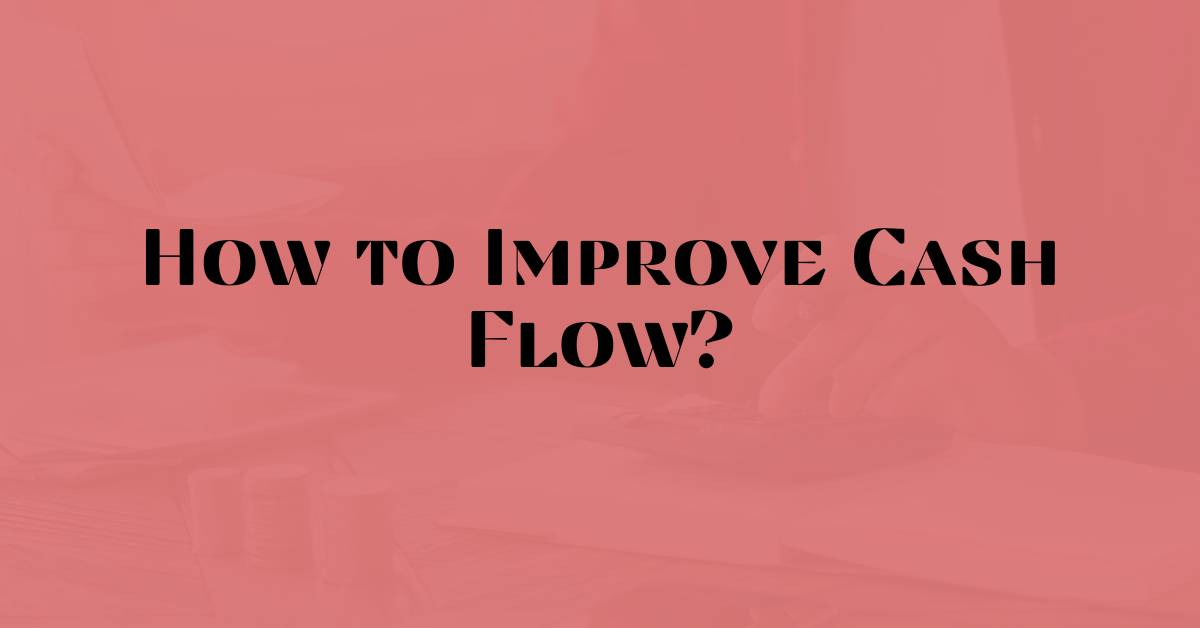 How to Improve Cash Flow?